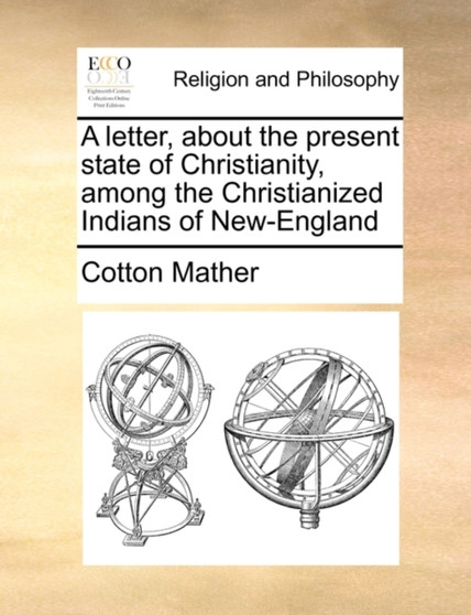 A letter, about the present state of Christianity, among the Christianized Indians of New-England