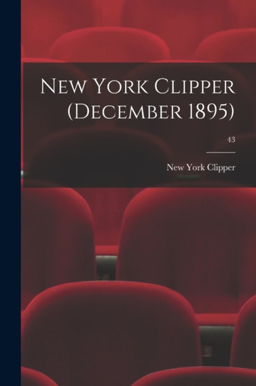 New York Clipper (December 1895); 43 by New York Clipper - Paperback