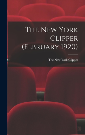 The New York Clipper (February 1920) by The New York Clipper - Hardback