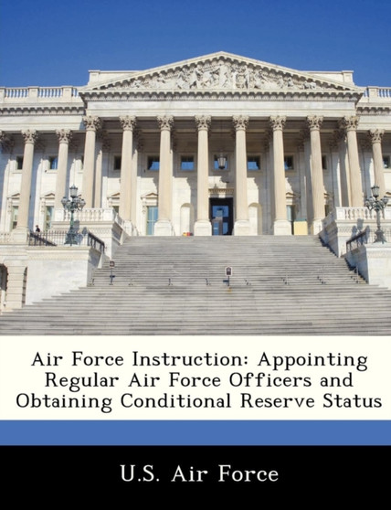 Air Force Instruction : Appointing Regular Air Force Officers and Obtaining Conditional Reserve Status
