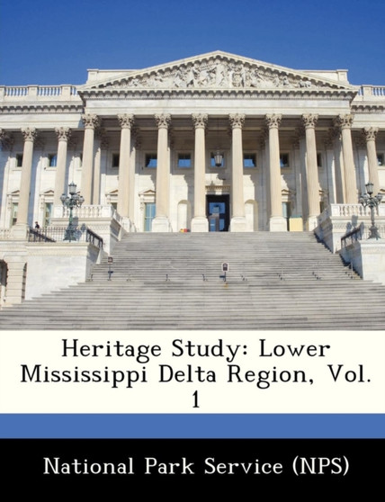 Heritage Study : Lower Mississippi Delta Region, Vol. 1