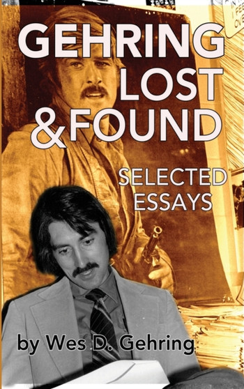 Gehring Lost & Found : Selected Essays (hardback) by Wes Gehring - Hardback