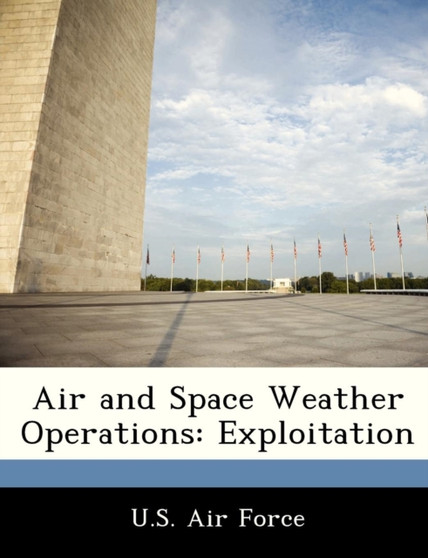 Air and Space Weather Operations : Exploitation