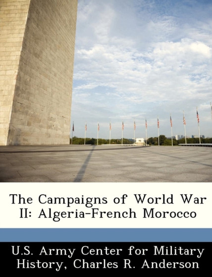 The Campaigns of World War II : Algeria-French Morocco
