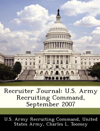 Recruiter Journal : U.S. Army Recruiting Command, September 2007
