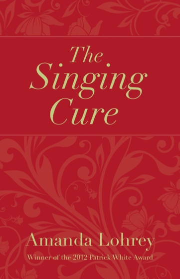 The Singing Cure by Amanda Lohrey - Paperback