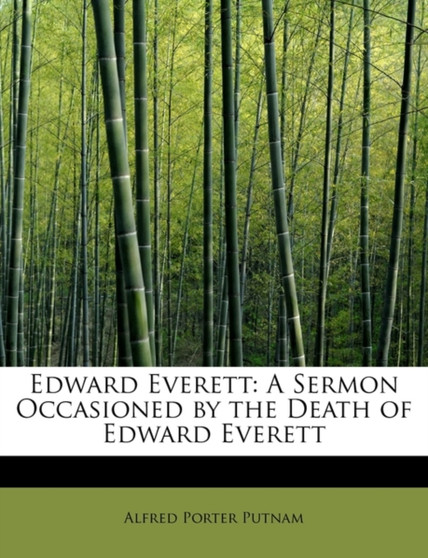Edward Everett : A Sermon Occasioned by the Death of Edward Everett