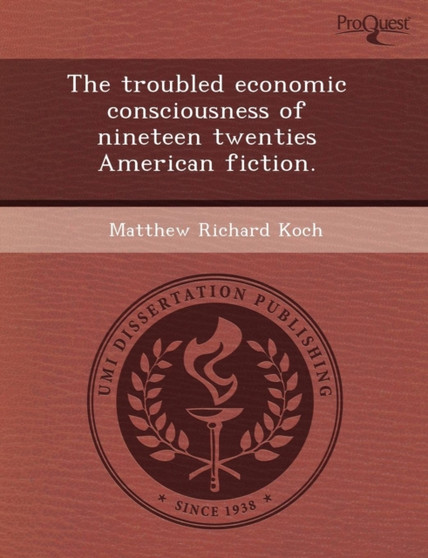 The Troubled Economic Consciousness of Nineteen Twenties American Fiction
