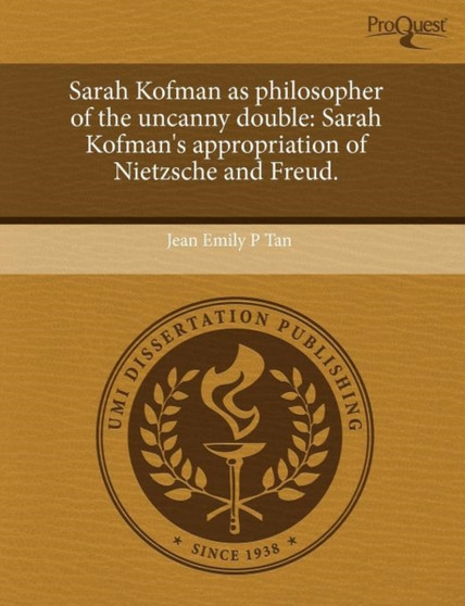 Sarah Kofman as Philosopher of the Uncanny Double: Sarah Kofman's Appropriation of Nietzsche and Freud