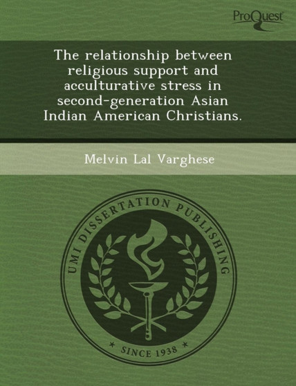 The Relationship Between Religious Support and Acculturative Stress in Second-Generation Asian Indian American Christians