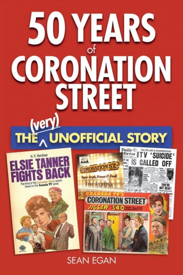 50 Years of Coronation Street : The (Very) Unofficial Story by Sean Egan - Paperback