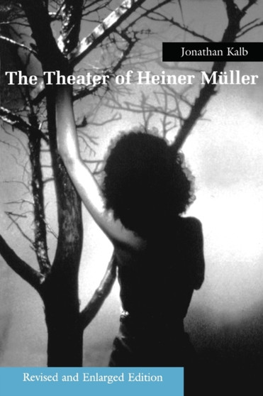 The Theater of Heiner Muller by Jonathan Kalb - Paperback