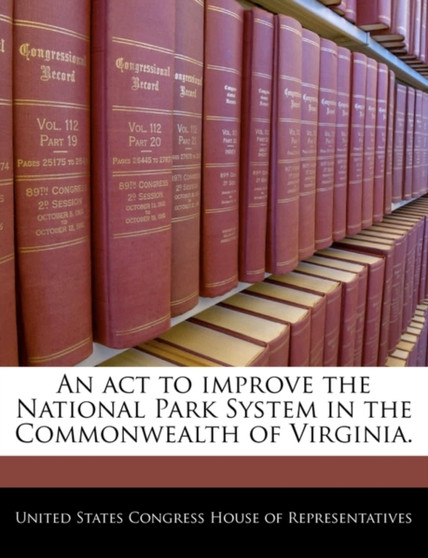 An ACT to Improve the National Park System in the Commonwealth of Virginia.