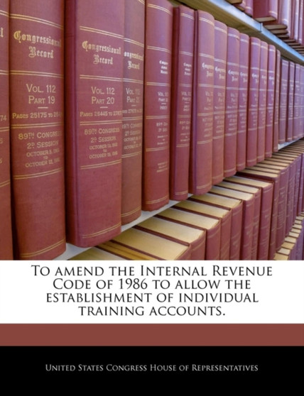 To Amend the Internal Revenue Code of 1986 to Allow the Establishment of Individual Training Accounts.
