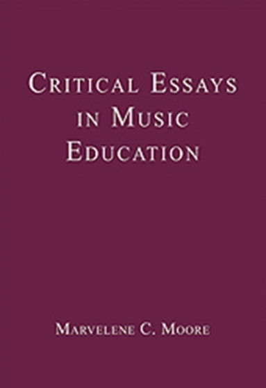 Critical Essays in Music Education by Marvelene C. Moore - Hardback
