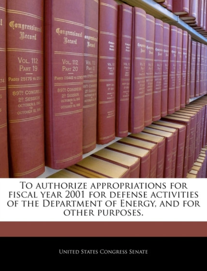 To Authorize Appropriations for Fiscal Year 2001 for Defense Activities of the Department of Energy, and for Other Purposes.