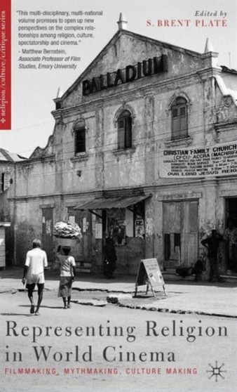 Representing Religion in World Cinema : Filmmaking, Mythmaking, Culture Making by S. Plate - Hardback