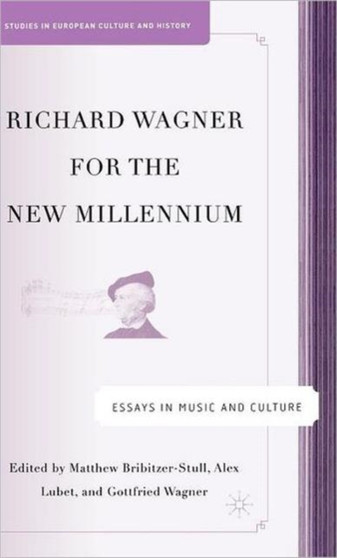 Richard Wagner for the New Millennium : Essays in Music and Culture by M. Bribitzer-Stull - Hardback