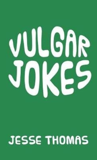 Vulgar Jokes by Jesse Thomas - Hardback