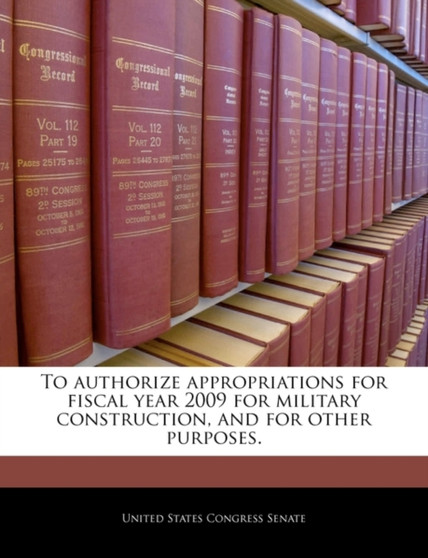 To Authorize Appropriations for Fiscal Year 2009 for Military Construction, and for Other Purposes.
