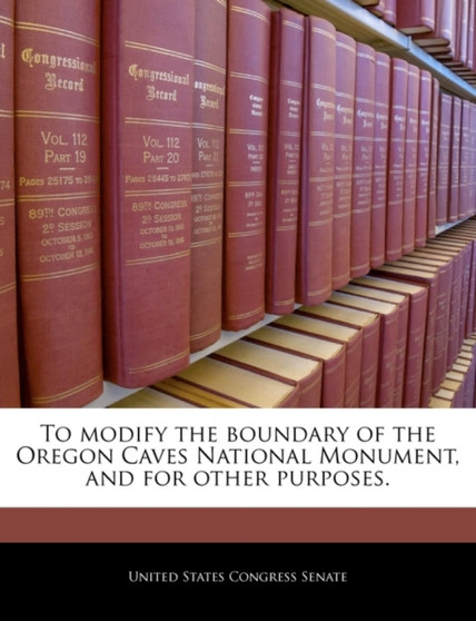 To Modify the Boundary of the Oregon Caves National Monument, and for Other Purposes.
