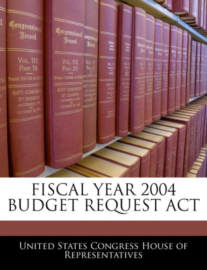 Fiscal Year 2004 Budget Request ACT