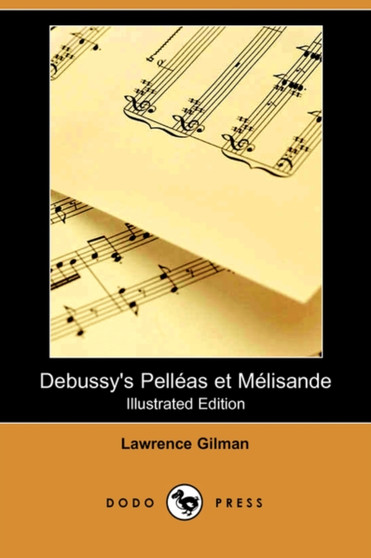 Debussy's Pelleas Et Melisande by Lawrence Gilman - Paperback