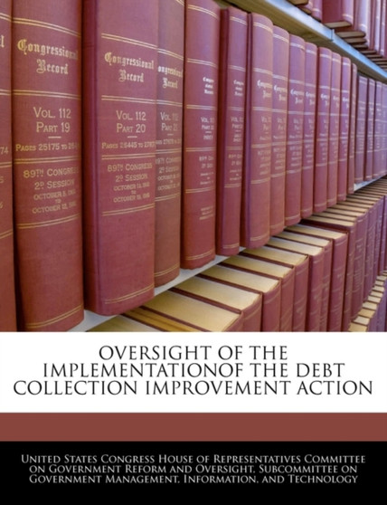 Oversight of the Implementationof the Debt Collection Improvement Action