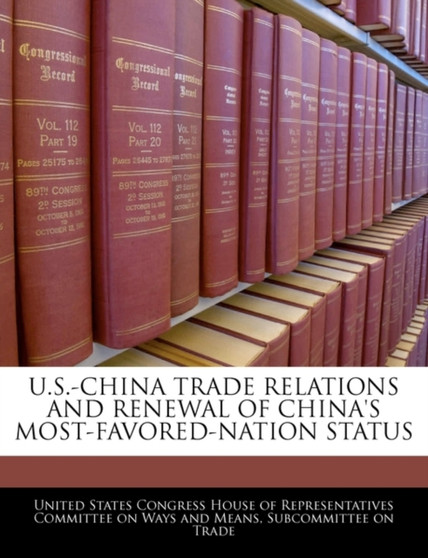 U.S.-China Trade Relations and Renewal of China's Most-Favored-Nation Status