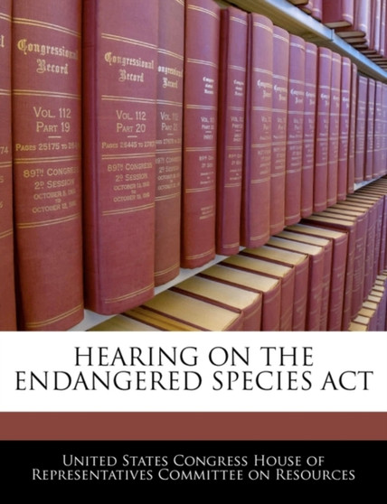 Hearing on the Endangered Species ACT Hearing on the Endangered Species ACT
