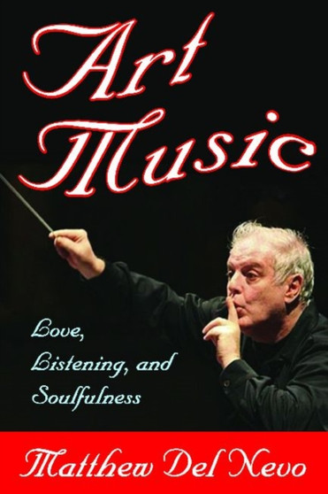 Art Music : Love, Listening and Soulfulness by Matthew Del Nevo - Hardback