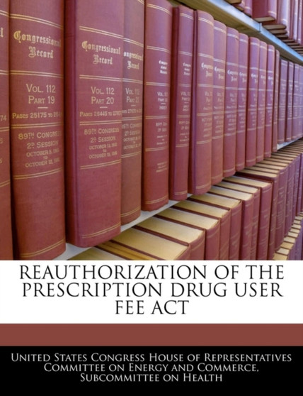 Reauthorization of the Prescription Drug User Fee ACT