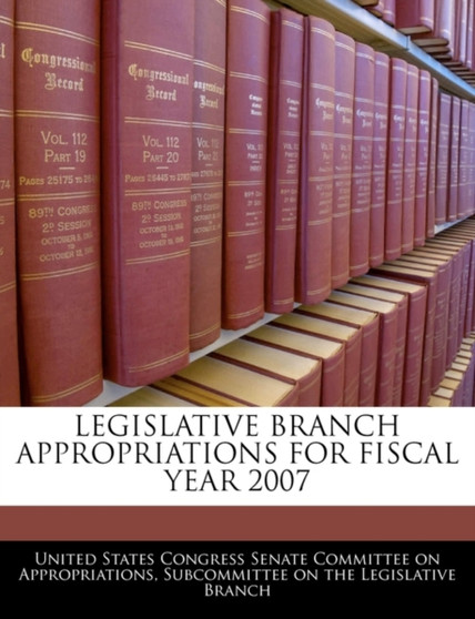 Legislative Branch Appropriations for Fiscal Year 2007
