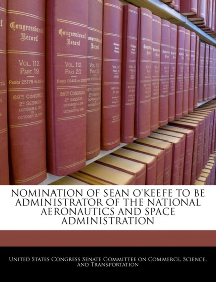 Nomination of Sean O'Keefe to Be Administrator of the National Aeronautics and Space Administration
