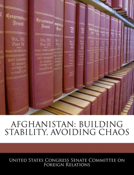 Afghanistan : Building Stability, Avoiding Chaos