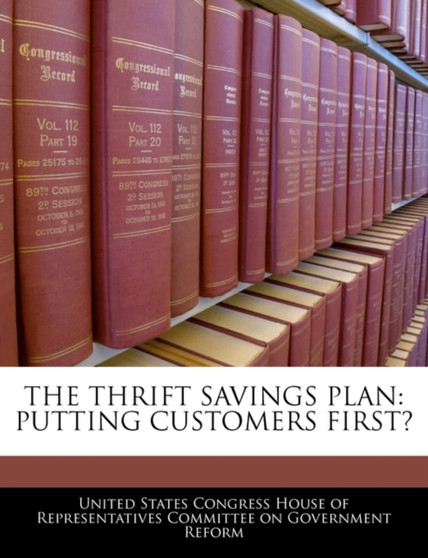 The Thrift Savings Plan : Putting Customers First?