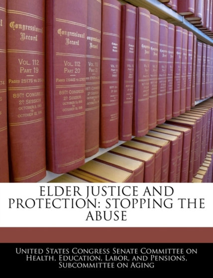 Elder Justice and Protection : Stopping the Abuse