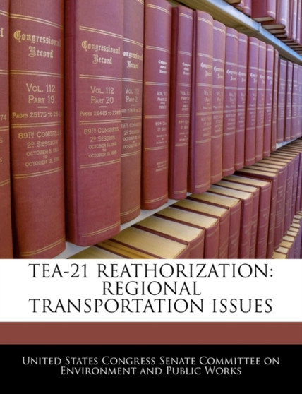 Tea-21 Reathorization : Regional Transportation Issues
