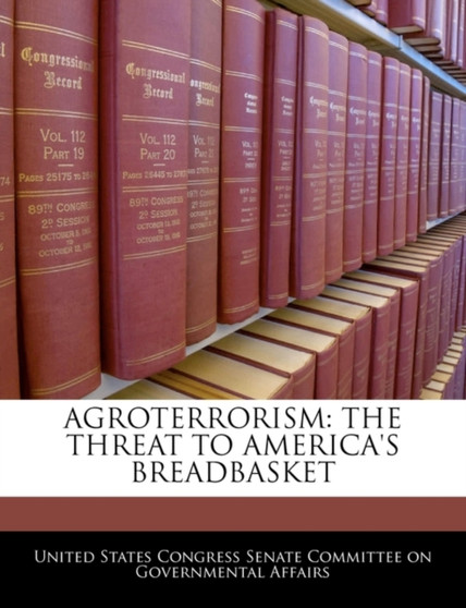 Agroterrorism : The Threat to America's Breadbasket