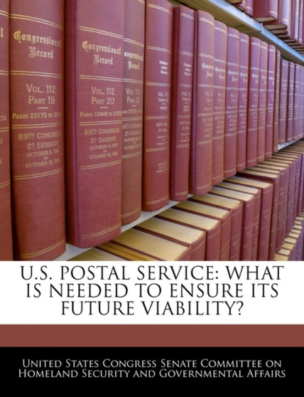 U.S. Postal Service : What Is Needed to Ensure Its Future Viability?