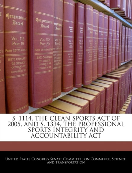 S. 1114, the Clean Sports Act of 2005, and S. 1334, the Professional Sports Integrity and Accountability ACT