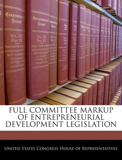 Full Committee Markup of Entrepreneurial Development Legislation