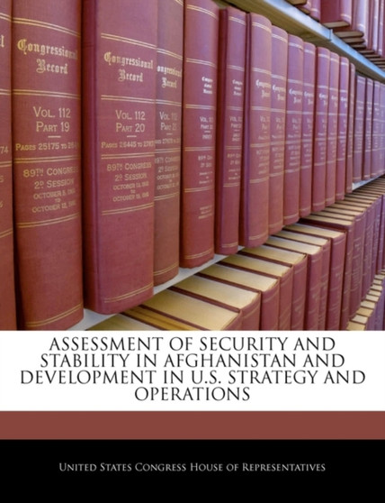 Assessment of Security and Stability in Afghanistan and Development in U.S. Strategy and Operations