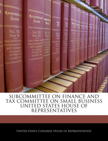 Subcommittee on Finance and Tax Committee on Small Business United States House of Representatives