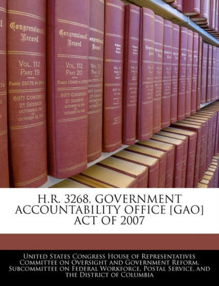 H.R. 3268, Government Accountability Office [Gao] Act of 2007