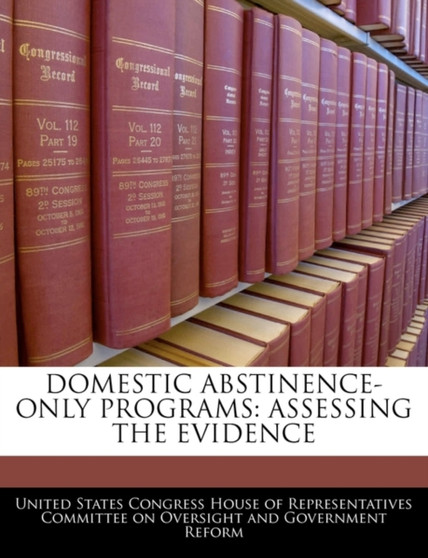 Domestic Abstinence-Only Programs : Assessing the Evidence