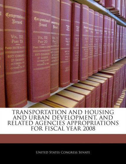 Transportation and Housing and Urban Development, and Related Agencies Appropriations for Fiscal Year 2008