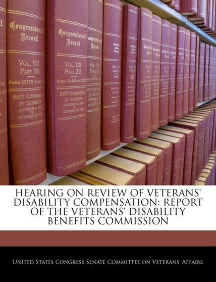 Hearing on Review of Veterans' Disability Compensation : Report of the Veterans' Disability Benefits Commission