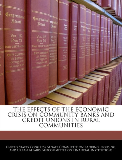 The Effects of the Economic Crisis on Community Banks and Credit Unions in Rural Communities