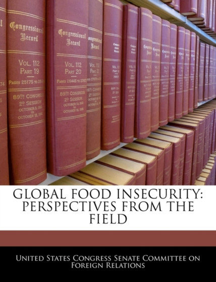 Global Food Insecurity : Perspectives from the Field